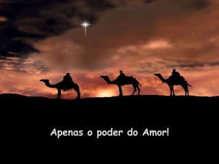 Apenas o poder do Amor!
 