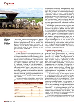 Capa
46 DBO março 2018
“precocinhas”, são inseminadas aos 14 meses. Nos ma-
chos, a seleção também é apertada. Apenas 20% dos
melhores animais nascidos na safra das fazendas inte-
grantes do Qualitas são certificados como touros e re-
cebem o Ceip, com chancela do Ministério da Agricul-
tura. A fazenda vende, em média, 100 touros por ano,
pelo preço médio de R$ 7.500.
Pastos temporários
O passo seguinte era resolver o problema da escas-
sez de pasto nos meses de seca, que é severa na região.
Mais uma vez a integração lavoura-pecuária se encai-
xou perfeitamente no projeto. Iniciada em 2010, com
foco na recuperação da fertilidade do solo por meio da
soja, ela se tornou também uma alternativa para produ-
ção de pastos temporários, para uso na seca. Seganti-
ni testou várias forrageiras em sobressemeadura com a
soja. O capim pé-de-galinha, semeado uma única vez,
não deixou saudades, devido à baixa produção de mas-
sa forrageira. A braquiária ruziziensis, carro-chefe dos
sistemas de integração, foi deixada de lado pela lenti-
dão no estabelecimento, o que provocava atraso na en-
trada dos animais. O milheto, promissor nos meses de
maio e junho, “derretia” em julho. Perdia o vigor e per-
deu o pretígio.
Após essas tentativas malsucedidas, Segantini che-
gou ao mombaça, capim de alta produção capaz de ofe-
recer pastagem de qualidade na seca. Funciona assim:
a soja é plantada no início de novembro; em fevereiro,
pouco antes da colheita, no ponto em que a cultura está
“alourando” (estágio que marca o início da senescên-
cia das folhas, já no final do enchimento dos grãos), as
sementes da forrageira são lançadas de avião. O capim
fica pronto para o pastejo no final de abril, cerca de 25
dias após a colheita da soja, e é consumido pelos ani-
mais até o final de outubro, quando sofre dessecação e
vira palha para o plantio direto, dando início a um novo
ciclo agrícola.
A despeito de ter conquistado a preferência do pro-
dutor, o mombaça é uma forrageira difícil de manejar
em sistemas de integração, exigindo atenção no mane-
jo. Devido ao hábito de crescimento cespitoso (em tou-
ceiras) característico do gênero Panicum, dois proble-
mas podem acometer a cultura subsequente: manchas
de solo descoberto e “envelopamento” da semente de
soja, quando os discos do implemento puxam parte do
capim dessecado para dentro do sulco de plantio, o que
faz com que a semente caia em cima da palha ao in-
vés de ser depositada sobre o solo. Para evitar que isso
aconteça, é preciso ajustar a taxa de lotação de acordo
com a forragem. Por precaução, alguns produtores op-
tam por aumentar a taxa de semeadura. Mais adensado,
o mombaça forma menos touceiras.
Sistemas complementares
As pastagens temporárias dão respaldo na seca aos
1.000 ha de pastos perenes, divididos em 25 módulos
de pastejo rotacionado, compostos por três a oito pi-
quetes, de 5 a 20 ha cada. A falta de uniformidade no
dimensionamento se deve à topografia, nem sempre
plana, da mesma forma que a distribuição das forra-
geiras respeitou a aptidão de cada espécie. Nas partes
mais baixas (úmidas) foi introduzido o quicuio, que su-
porta alagamento. Uma mancha de solo cascalhento foi
plantada com massai, adaptado a esse tipo de solo. As
terras “macias” (mais férteis) foram reservadas para o
braquiarão e os panicuns. Os módulos mais divididos
e, consequentemente, com menor área por piquete (5 a
6 ha) são de massai e mombaça.
A decisão de fatiá-los em mais piquetes se deve
ao manejo, que é mais difícil nesses capins, em função
de seu crescimento vigoroso nas águas. “Com mais di-
visões, o gado aproveita melhor a forragem”, afirma
Augusto Elias Borges, gerente geral da fazenda e res-
ponsável pelo manejo do gado. Em contrapartida, os
piquetes de braquiarão têm mais de 6 ha. “É um ca-
pim que, se bem manejado, ‘segura’ bastante forragem
para a seca, por isso o utilizamos de forma estratégica,
como reserva”. As pastagens temporárias de ILP, ocu-
padas de maio a outubro, também são divididas, porém
em menor número de piquetes para não onerar a ope-
ração e, sempre que possível, respeitar o tamanho dos
talhões de soja, que variam de 50 a 400 ha.
As subdivisões são feitas apenas nas áreas acima de
250 ha, com a cerca elétrica fracionando-as em quatro
Vacas
multíparas
recebem
apenas
sal mineral
no cocho
RenatoVillela
Como é o manejo de pasto da TopeGen
Altura (cm)
Alvos
Forrageira Entrada Saída
Mombaça 90 45
Massai 30 15
Braquiarão 30 15
MG-5 30 15
Braquiária humidicola 25 13
Fonte: Consupec. Adaptação DBO
 