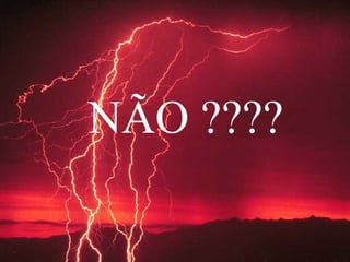 NÃO ????
 
