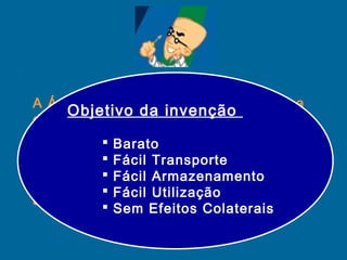 A Água Oxigenada década Objetivo de 1920 da por invenção 
foi desenvolvida na 
cientistas, com o 
objetivo de conter probl...