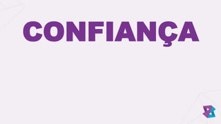 CONFIANÇA
 