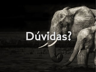 Dúvidas?Dúvidas?
 