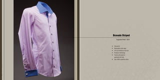 Bravado Striped
Suggested Retail: $235
•	 Tailored fit
•	 Removable collar stays
•	 18 to 22 stitches to the inch
•	 Premium interlinings
•	 French cuffs w/set of
pearlised cuff links
•	 2ply 100% superfine cotton
 