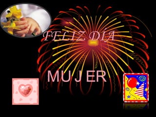 FELIZ DÍA MUJER 