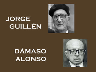 JORGE GUILLÉN DÁMASO ALONSO 