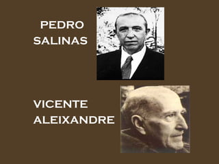 PEDRO SALINAS VICENTE ALEIXANDRE 