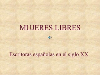 MUJERES LIBRES ,[object Object]