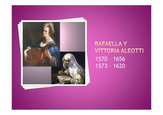 1570 – 1656
1573 – 1620
 