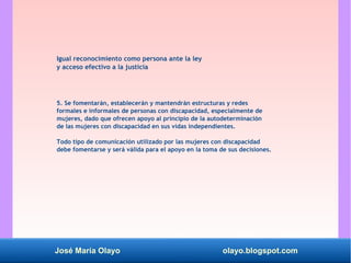 José María Olayo olayo.blogspot.com
Igual reconocimiento como persona ante la ley
y acceso efectivo a la justicia
5. Se fo...