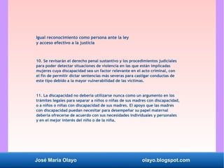 José María Olayo olayo.blogspot.com
Igual reconocimiento como persona ante la ley
y acceso efectivo a la justicia
10. Se r...