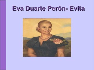 Eva Duarte Perón- Evita 