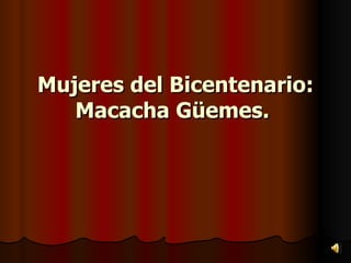 Mujeres del Bicentenario: Macacha Güemes.  