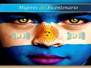 Mujeres del bicentenario 1810 2010 