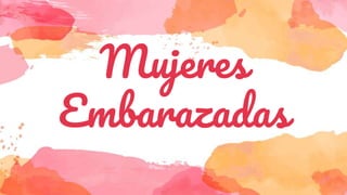 Mujeres
Embarazadas
 