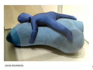 LOUISE BOURGEOIS
 