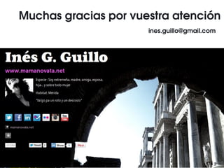 Muchas gracias por vuestra atención
ines.guillo@gmail.com  
 