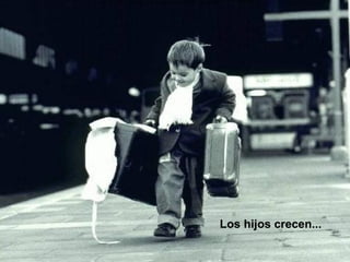 Los hijos crecen... 