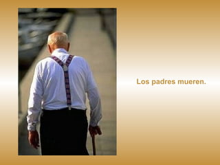 Los padres mueren. 