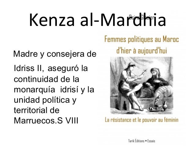 Kenza al-Mardhia
Madre y consejera de
Idriss II, aseguró la
continuidad de la
monarquía idrisí y la
unidad política y
terr...