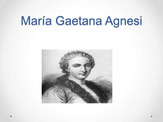 María Gaetana Agnesi
 