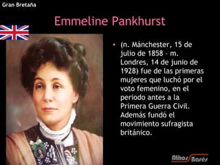 Gran Bretaña


               Emmeline Pankhurst
                        • (n. Mánchester, 15 de
                         ...