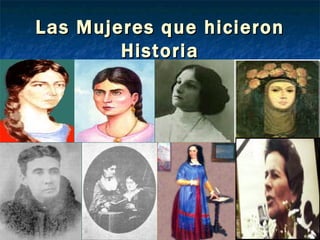 Las Mujeres que hicieron Historia 