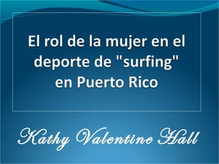 Kathy Valentine Hall
 
