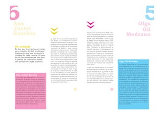 6
Ana
Justel
                                                                                                                                                          Olga
                                                                                                                                                                                   5
                                                                                                                                                            Gil
Eusebio                                                                                        Para mí, estar al frente de la RSME supo-
                                                                                               ne una oportunidad única de conocer la
                                                                                               situación de las matemáticas: sus puntos
                                                                                                                                                       Medrano
                                               La parte de mi actividad investigadora          fuertes y sus debilidades. Y esto no sólo
                                               que dedico a la investigación antártica         en España sino en general, pues la RSME
                                               me resulta apasionante. Surge de la cola-       mantiene fuertes contactos con socie-
                                               boración con un grupo de investigadores         dades matemáticas de todo el mundo.
Un consejo                                     en biología y ecología de la Universidad
                                               Autónoma de Madrid y otros centros
                                                                                               Además, podemos poner en marcha
                                                                                               ideas y tenemos la responsabilidad de
No hay que tener prisa por empe-                                                               canalizar iniciativas y actividades en las
                                               nacionales e internacionales. Dentro del
zar a resolver los mil problemas               proyecto Limnopolar hay mucho trabajo           que muchas personas trabajan desinte-
fascinantes que nos presenta la                que hacer en modelización matemática,           resadamente. Tenemos la responsabili-
realidad de cada ciencia. El estu-             pero también mucho trabajo estadístico          dad y la oportunidad de hacer visibles las
dio de las matemáticas nos abre                para sacar a la luz la evidencia que mues-      matemáticas a los ciudadanos y a los que
la puerta de todas ellas desde                 tran los datos de los experimentos. Nada        toman decisiones. Es una experiencia
una perspectiva más analítica.                 como una inmersión total en la realidad         profesional y personal que no se puede       Olga Gil Medrano
                                               para aprender lo que cuesta un dato y la        comparar con ninguna que haya tenido
                                               necesidad de nuevos métodos estadísti-          hasta ahora.                                 Su carrera profesional se ha desarrollado
                                               cos para tratar datos problemáticos. En                                                      principalmente en la Universidad de Va-
                                                                                               Lo que uno puede aportar en un puesto        lencia. Allí estudió la licenciatura e hizo su
                                               la Antártida no siempre se hace lo que          así depende de su carácter y de su expe-
                                               se programa cuidadosamente, se hace                                                          primera tesis doctoral, y allí se incorporó
                                                                                               riencia profesional; en la medida en que     como funcionaria tras una estancia de tres
                                               lo que se puede en un lugar donde las           el hecho de ser mujer influye en ambos,      años en la Universidad de París VI, donde
 Ana Justel Eusebio                            condiciones de trabajo son extremas por         se produce una transitividad. En los pues-   realizó su segunda tesis doctoral. Desde
                                               el aislamiento, la dificultad del acceso y la   tos de responsabilidad, la diversidad es
 Licenciada en Matemáticas y doctora en        meteorología. El campo se convierte así                                                      entonces se dedica a la docencia y a la in-
 Economía. Profesora titular de Estadística                                                    un valor importante y es un avance acep-     vestigación. Sus trabajos de investigación
                                               en un estimulo fantástico para desarrollar      tar que personas con diversos perfiles
 en el Departamento de Matemáticas de la       la creatividad matemática.                                                                   se encuadran en la geometría de Riemann
 Facultad de Ciencias de la Universidad Au-                                                    pueden ejercerlos satisfactoriamente.        y, casi todos, en el apartado que hace 25
 tónoma de Madrid. Como investigadora tie-                                                                                                  años se conocía como análisis global en
 ne dos pasiones: la estadística matemática                                                                                                 variedades riemannianas y últimamente
 y la aplicada. Ha participado en tres Cam-                                                                                                 es más conocido como análisis geomé-
 pañas Antárticas Españolas como miembro                                                                                                    trico. A partir del año 2000, coincidiendo
 del equipo Limnopolar, un proyecto de in-                                                                                                  con su elección como vocal de la Junta de
 vestigación en limnología que se desarrolla                                                                                                Gobierno de la Real Sociedad Matemática
 en ambientes polares, dedicado al estudio                                                                                                  Española (RSME), empezó a ampliar su in-
 de los ecosistemas acuáticos no marinos.                                                                                                   terés a otras facetas, como la divulgación
 Dentro de la Universidad ocupa un cargo                                                                                                    y la participación en distintas actividades
 de responsabilidad como directora de la                                                                                                    de la Sociedad. Actualmente es la Presi-
 Oficina de Análisis y Prospectiva.                                                                                                         denta de la RSME.
 