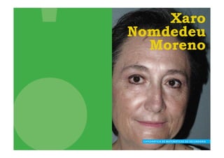 Xaro
Nomdedeu
  Moreno




 C AT E D R ÁT I C A D E M AT E M ÁT I C A S D E S E C U N D A R I A
 