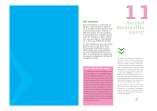 Un consejo
Las matemáticas se convierten en
fáciles si uno práctica lo suﬁcien-
te, si se tiene un buen mentor, o si
                                                       Anabel
                                                             11
                                                    Mediavilla
ocurren ambas cosas. Cuando es
difícil encontrar un buen profesor,
la única opción es trabajar un poco
                                                        Garay
cada día. Siempre le digo a mi hija
que para que algo te acabe gustan-
do te tiene que “pillar” haciéndolo.
La idea básica para mí es que todos
podemos hacer casi todo. No de-
bemos ponernos límites a priori,
sino realizar una tarea constante
de superación personal. En resu-
men, la constancia y el trabajo son
los mejores compañeros de viaje de
cualquier persona.                                  He estado en diferentes empresas de
                                                    software (banca, defensa, telecomu-
                                                    nicaciones, espacio) y realizando dife-
                                                    rentes actividades (desde codificación
                                                    a gestión de proyectos). Mi objetivo ha
                                                    sido siempre aprender e intentar hacer
 Anabel Mediavilla Garay                            nuevas tareas. Esto me ha llevado a de-
 En 1990 termina Ciencias Exactas en la rama        sempeñar una infinidad de trabajos. Mi
 de Computación en la Universidad Complu-           pertenencia a DEIMOS se basa en mi
 tense de Madrid. En el periodo 1991-1992 tra-      apuesta por una empresa joven y diná-
 baja para CESELSA en el diseño, codificación       mica que busca crear un entorno de tra-
 y pruebas del EFA DECU (EuroFighter Digital        bajo agradable para todo su personal. El
 Engine Control Unit), la revisión y verificación   ambiente de trabajo es tan importante
 del EFA HUD (EuroFighter Head Up Display)          como el tipo de trabajo que se hace.
 y el seguramiento de la calidad sobre varios       Mi reto actual es llevar la sección de
 proyectos de EFA (EuroFighter). Posterior-         GNSS dentro del Segmento de Tierra,
 mente se incorpora a Telefónica I+D (Teleco-       aunque en la actualidad compagino
 municaciones) en donde desarrolla diversos         esto con el trabajo de responsable técni-
 proyectos, como SGT (Sistema de Gestión de         ca de uno de los proyectos más grandes
 Tráfico), GMV (Espacio) y DEIMOS (la empre-        que tiene la empresa.
 sa española que colabora en la creación del
 Sistema Galileo, el GPS europeo). Desde 2008
 es responsable de la sección de GNSS dentro
 del Segmento de Tierra.
 