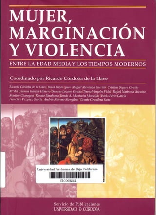 Mujer, marginación y violencia. entre la edad media y los tiempos modernos   ricardo córdoba de la llave (coord.) - pp. 29-74
