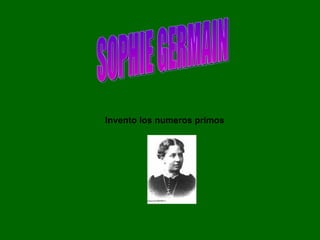 Invento los numeros primos   SOPHIE GERMAIN 