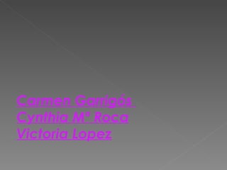 Carmen Garrigós  Cynthia Mª Roca Victoria Lopez 