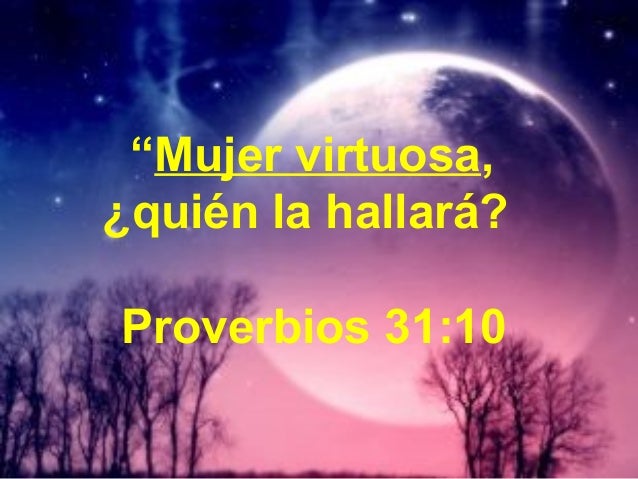 De temerosa dios virtuosa mujer LA MUJER De temerosa dios virtuosa mujer LA MUJER