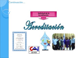 Continuación…



                Solicitud de la
                Acreditación
 