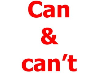 Can
&
can’t
 