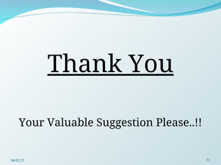 Thank You
Your Valuable Suggestion Please..!!
06/02/25 31
 