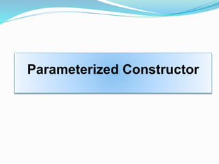 Parameterized Constructor | PPTX