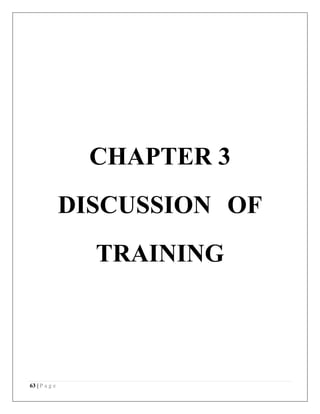 63 | P a g e
CHAPTER 3
DISCUSSION OF
TRAINING
 