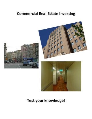 Commercial Real Estate Investing
Test your knowledge!
 
