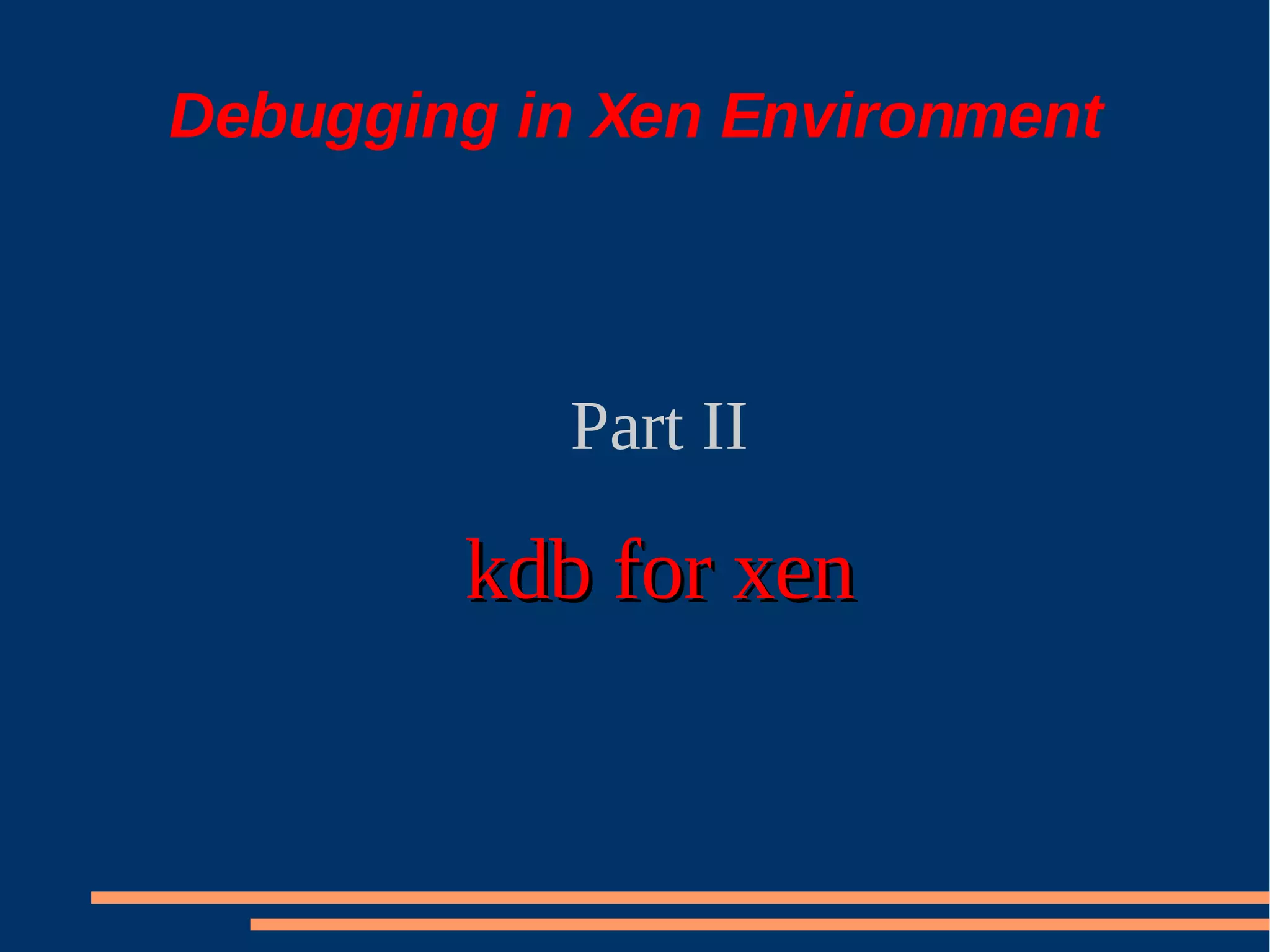 XS Boston 2008 Debugging Xen