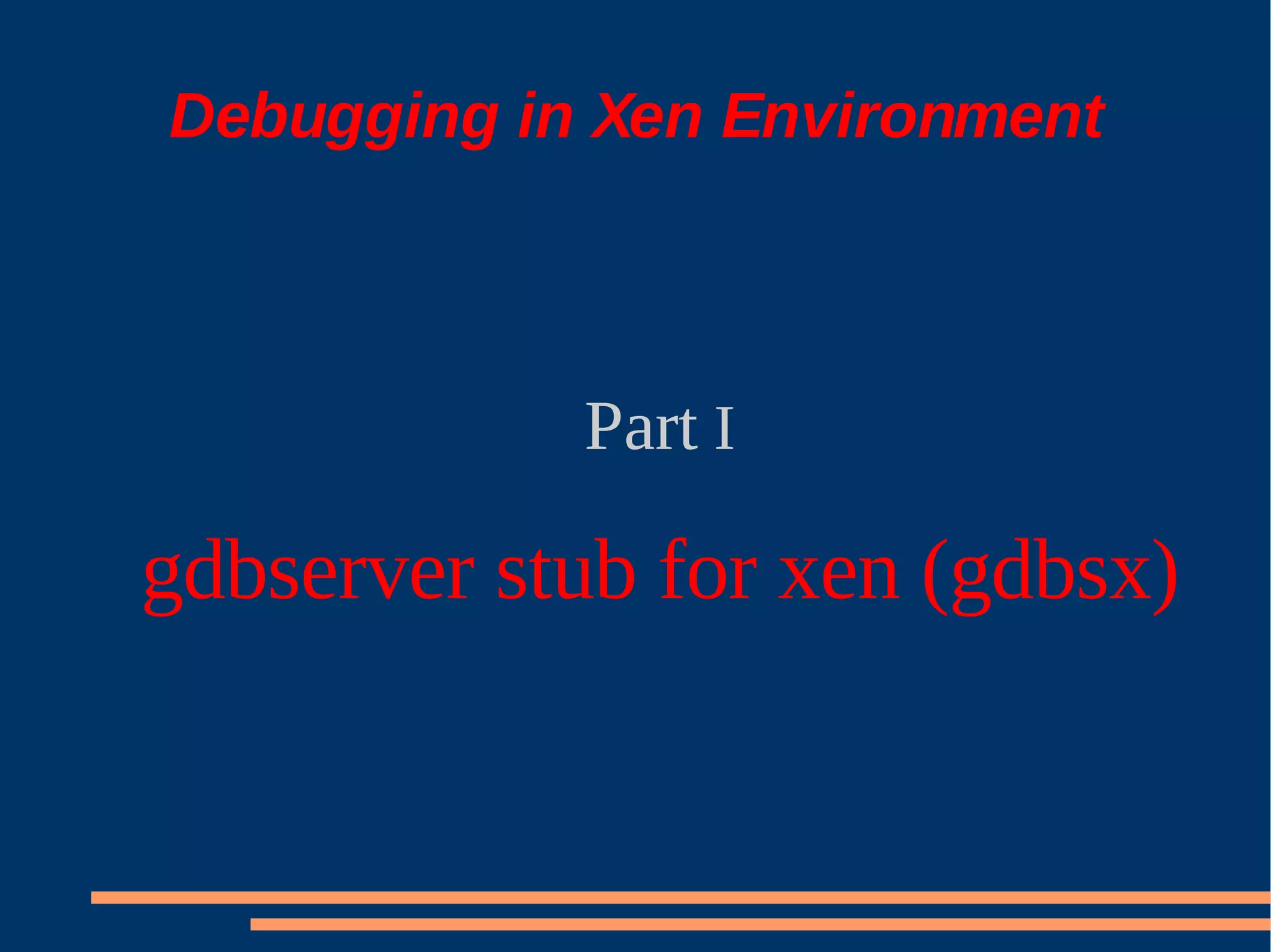 XS Boston 2008 Debugging Xen