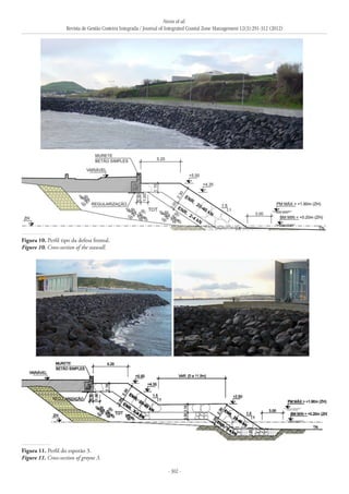 Neves et al.
Revista de Gestão Costeira Integrada / Journal of Integrated Coastal Zone Management 12(3):291-312 (2012)
- 302 -
Figura 11. Perfil do esporão 3.
Figure 11. Cross-section of groyne 3.
Figura 10. Perfil tipo da defesa frontal.
Figure 10. Cross-section of the seawall.
 