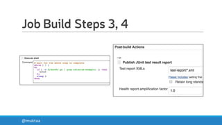 Job Build Steps 3, 4
@muktaa
 