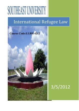 International Refugee Law

Course Code:LLBH 4212




                        3/5/2012
 