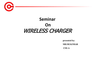 presented by:
MD.MUKTHAR
CSE-A
Seminar
On
 