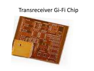 Transreceiver Gi-Fi Chip
 