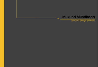 Mukund Mundhada
    product design portfolio
 