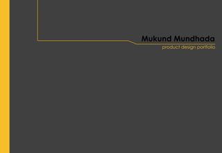 Mukund Mundhada
    product design portfolio
 
