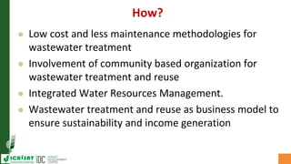 Asia Regional Planning Meeting-Efficient use of limited water resource:Safe Reuse of Wastewater (grey water) in Agriculture by Dr Mukund Patil